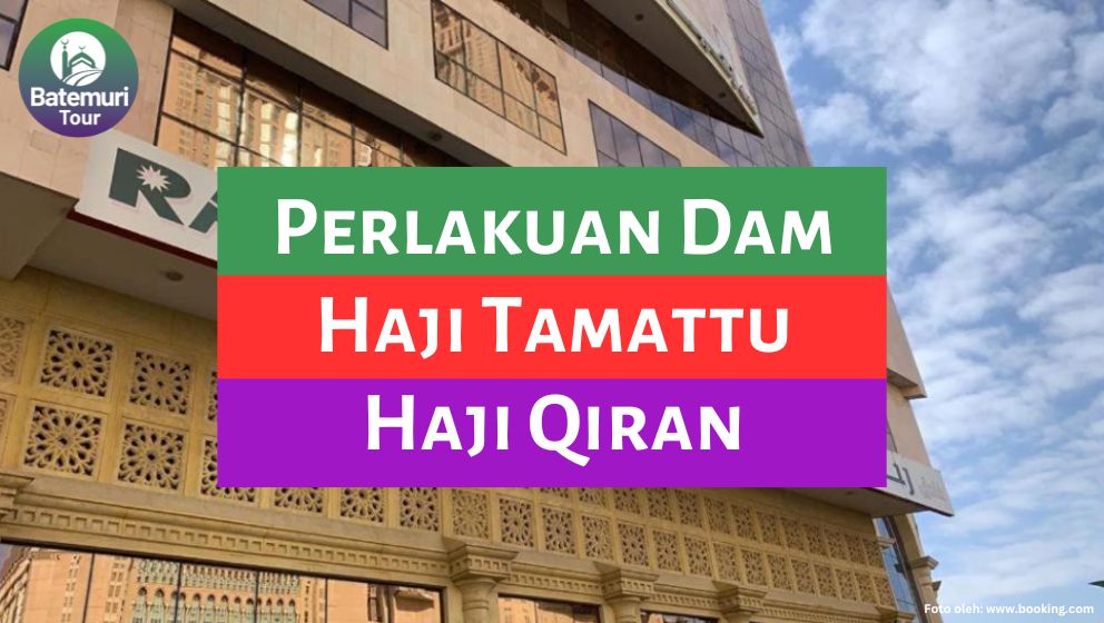 Perlakuan DAM Bagi yang Mengerjakan Haji Tamattu' dan Haji Qiran
